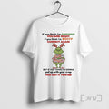 Limited Edition Grinch Christmas Santa If You Think Im Grouchy You Are Right If You