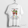 Limited Edition Grinch Santa Christmas I Dont Need Google My Wife Knows Everything T Shirts