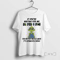 Limited Edition Grinch If Youre Waiting For Me To Give A Shit You Better Pack