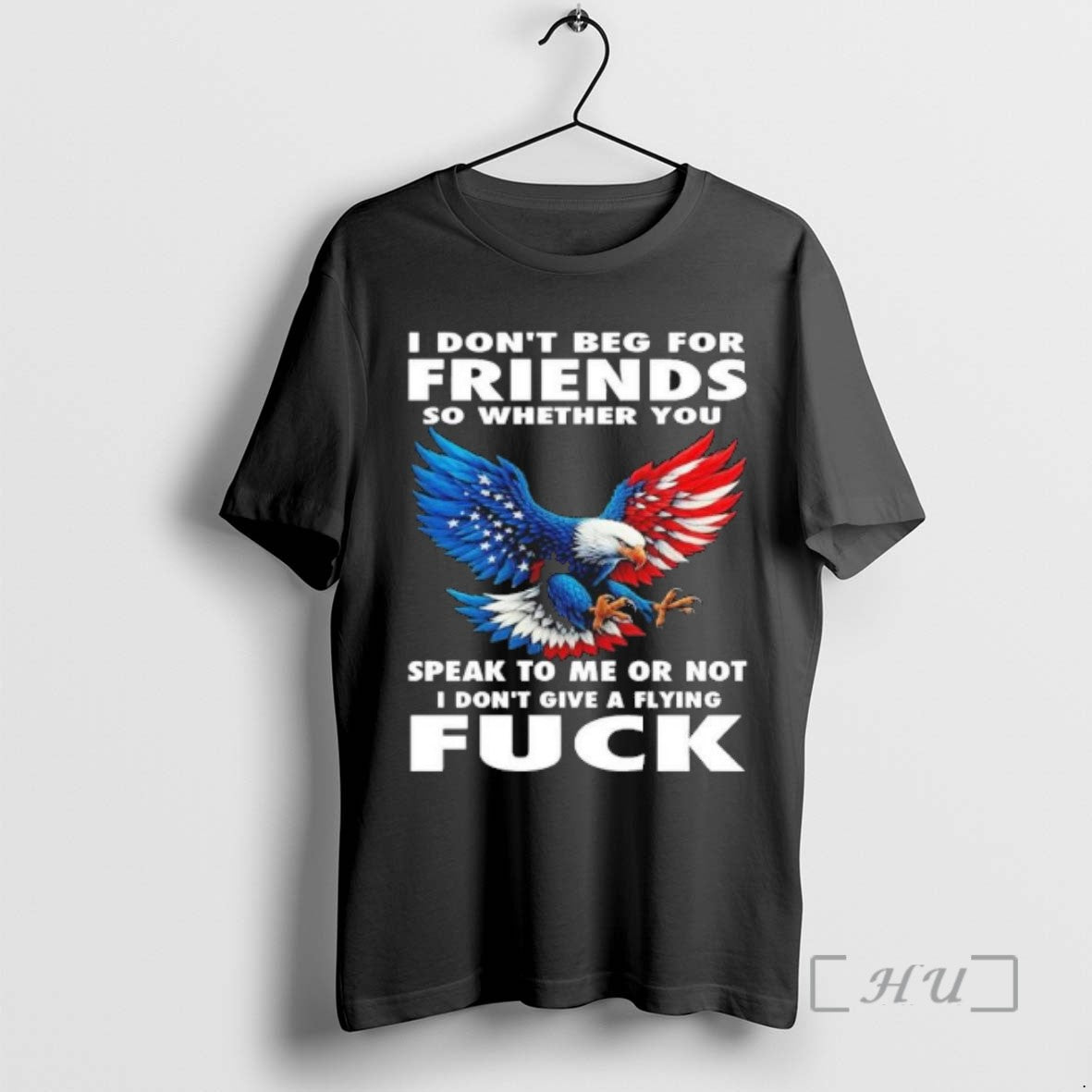 Limited Edition I Dont Beg For Friends So Whether You Fuck