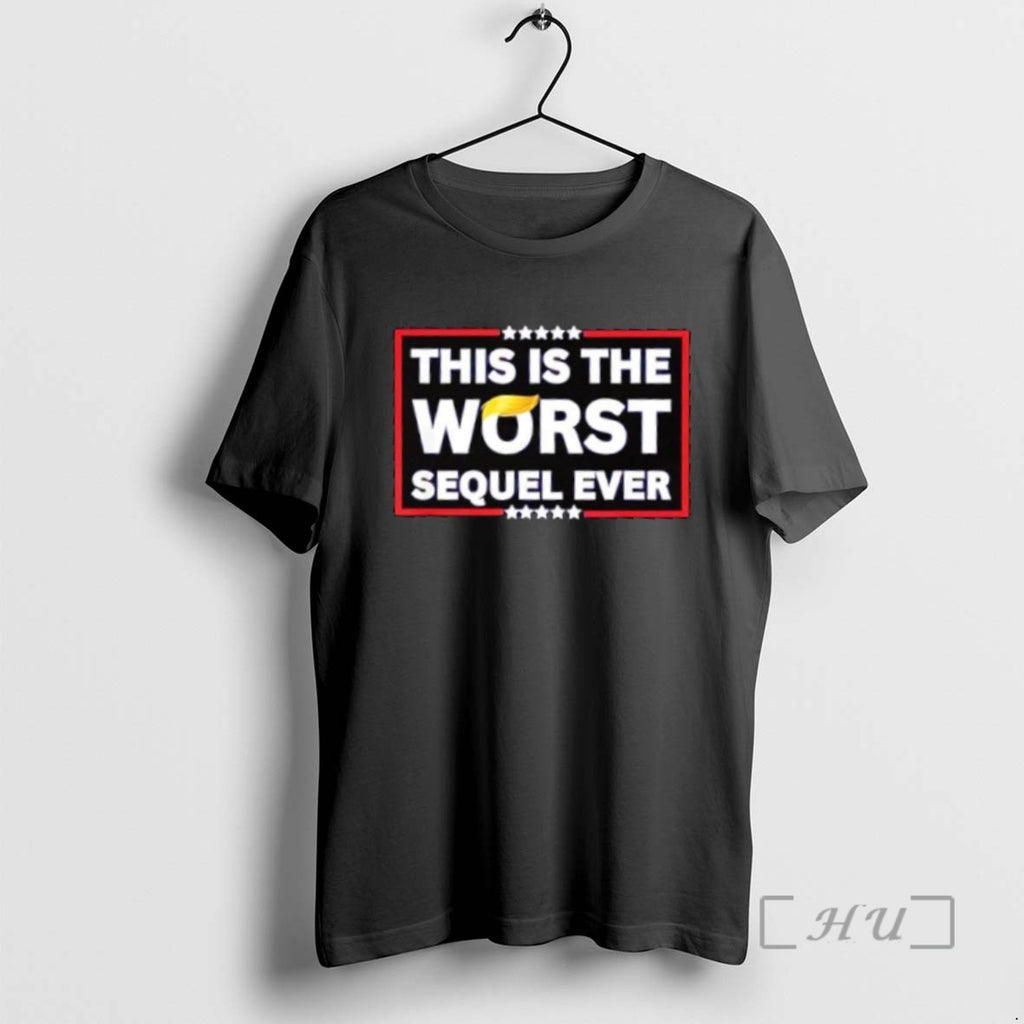 Limited Edition This Is The Worst Sequel Ever Anti Trump Political