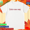 Machine Gun Kelly Take Me Out Shirt