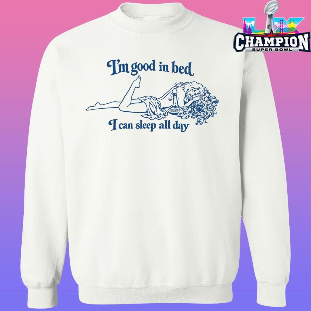 Maison Rapito I’m Good In Bed I Can Sleep All Day Shirt