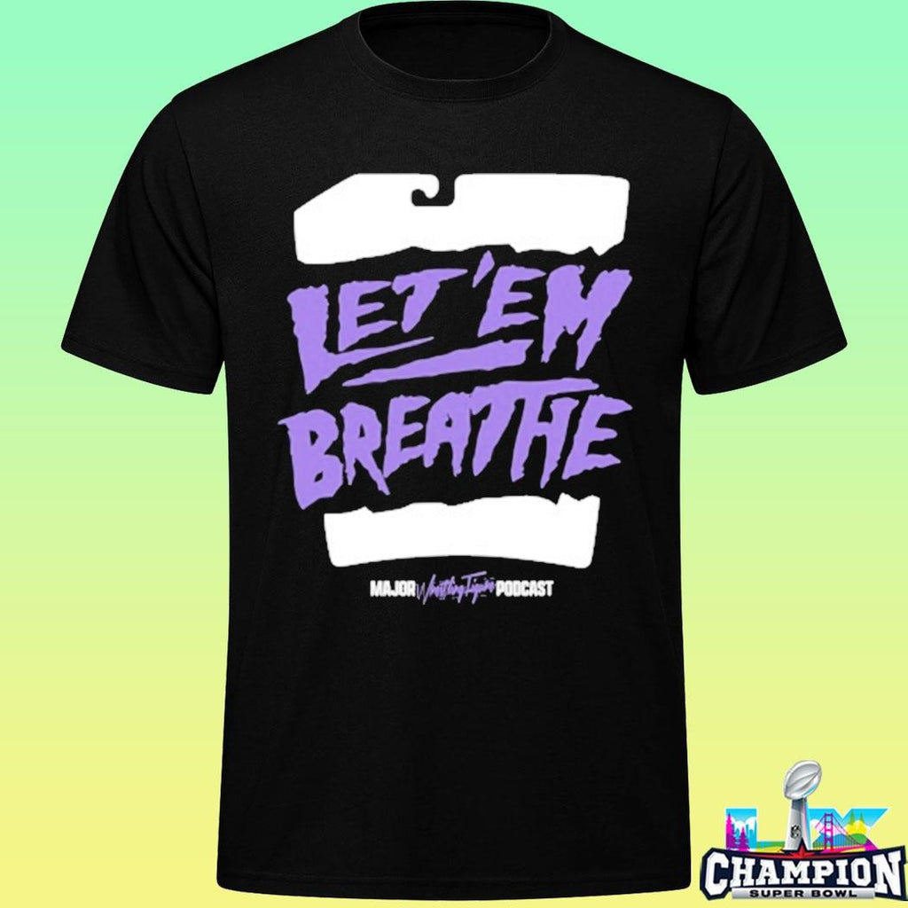 Major Wrestling Figure Podcast Let ’em Breathe Shirt