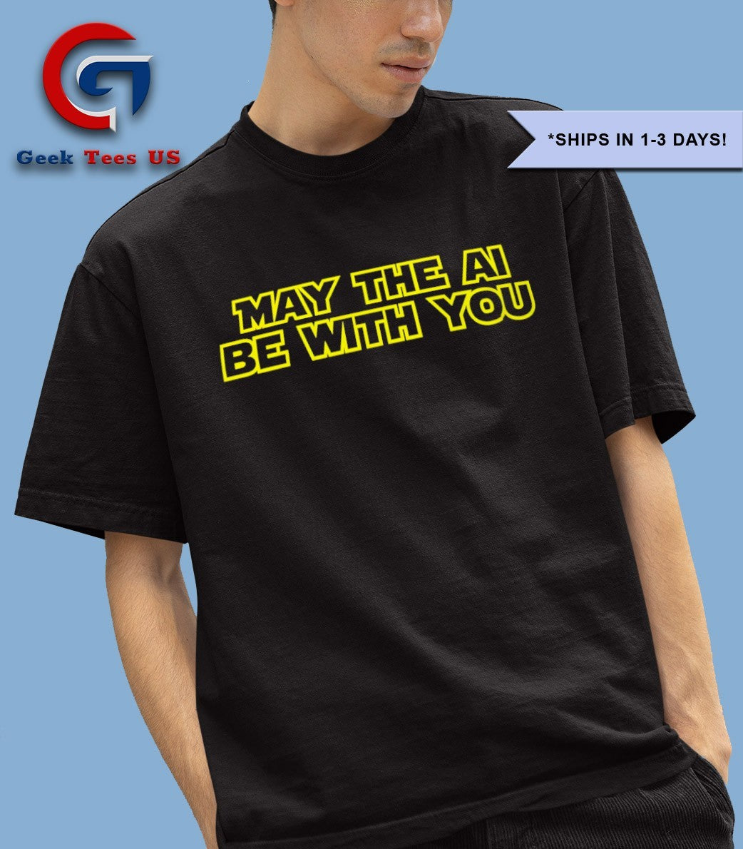 May The AI Be With You shirt