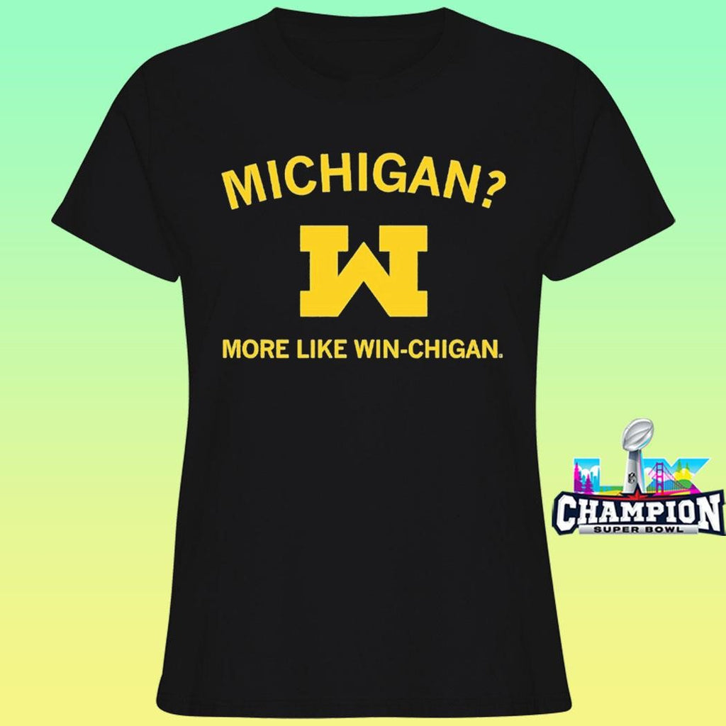 Michigan More Like Win-chigan Shirt