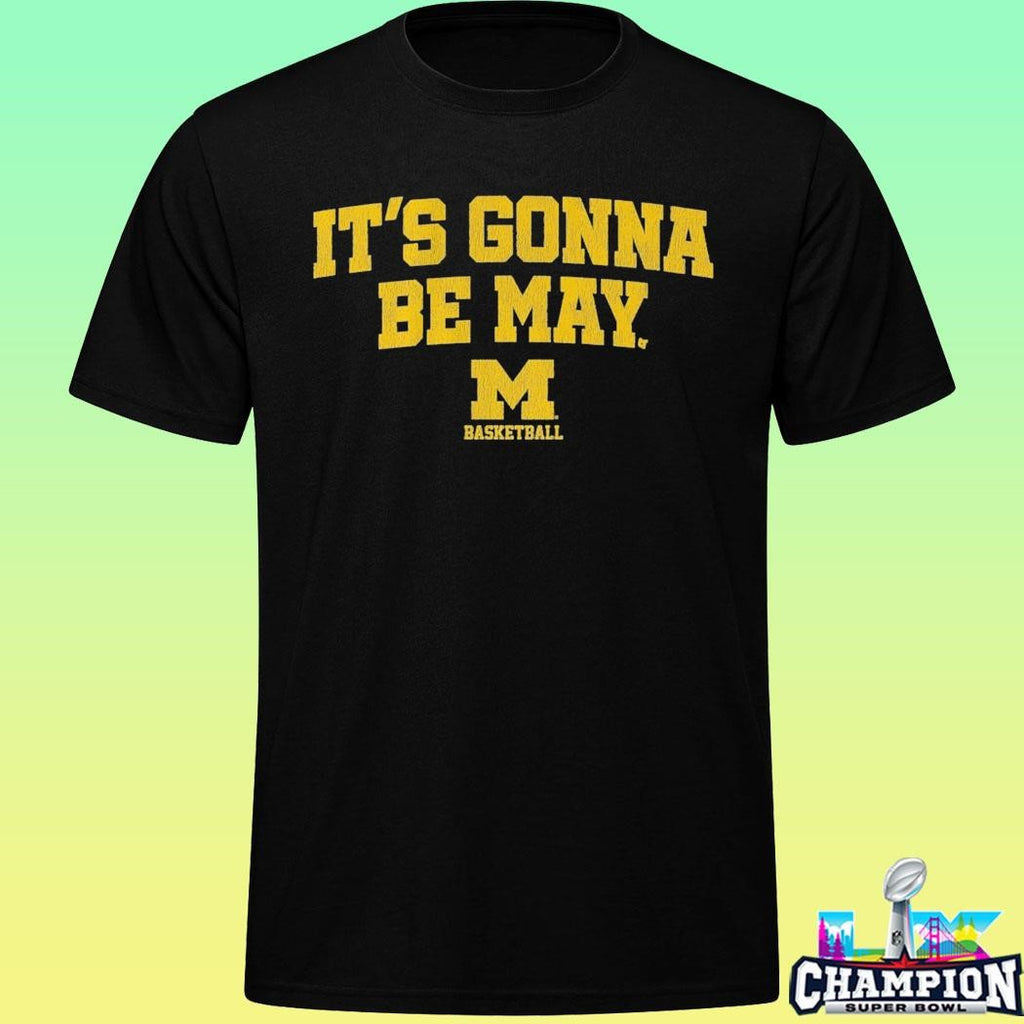 Michigan Wolverines Basketball It’s Gonna Be May Shirt