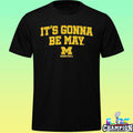 Michigan Wolverines Basketball It’s Gonna Be May Shirt