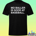 Mo Baller Is Good At Baseball Shirt