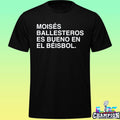 Moisés Ballesteros Es Bueno En El Béisbol Shirt