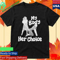 My Body Her Choice Women’s Version Shirt