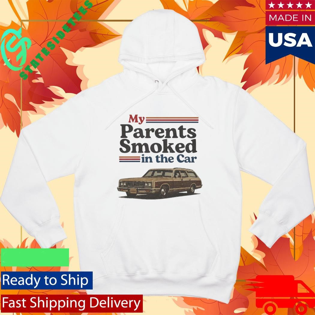 My Parents Smoked In The Car Shirt