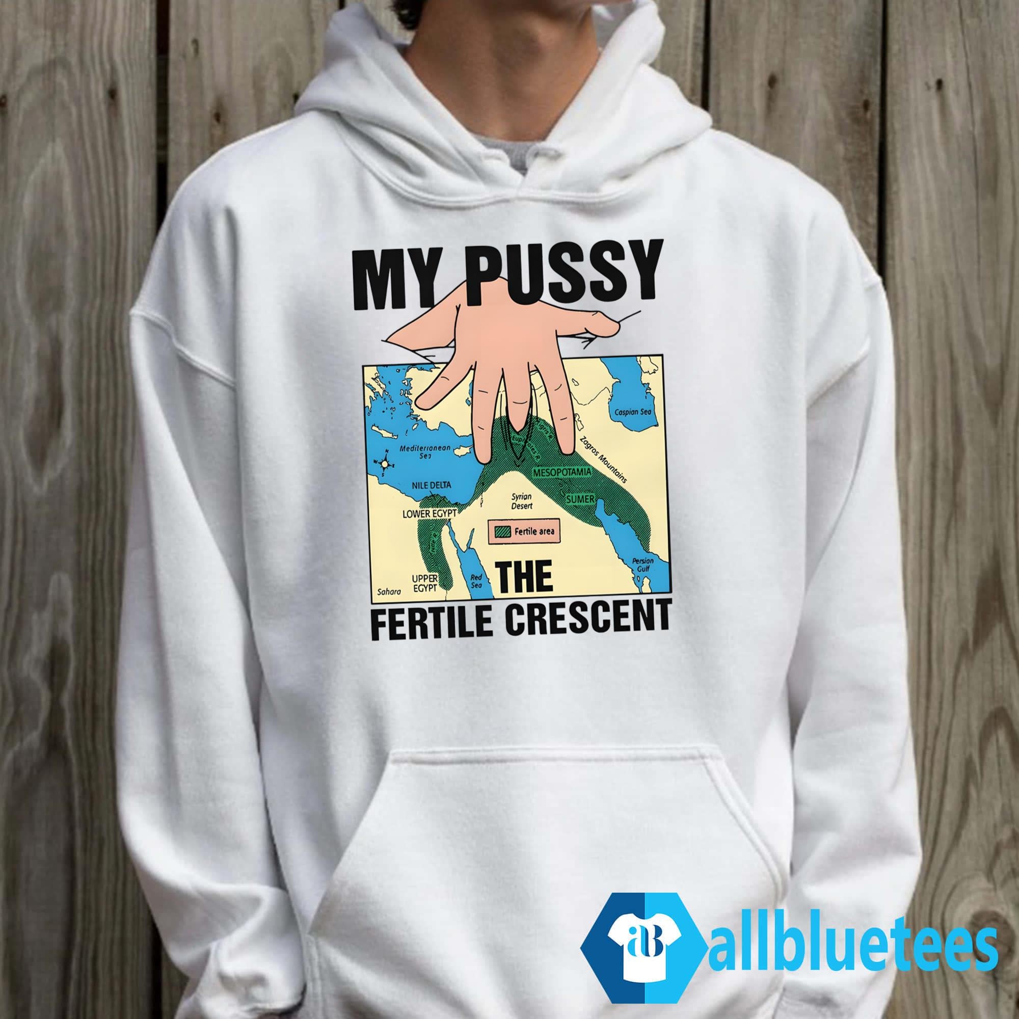 My Pussy The Fertile Crescent Shirt