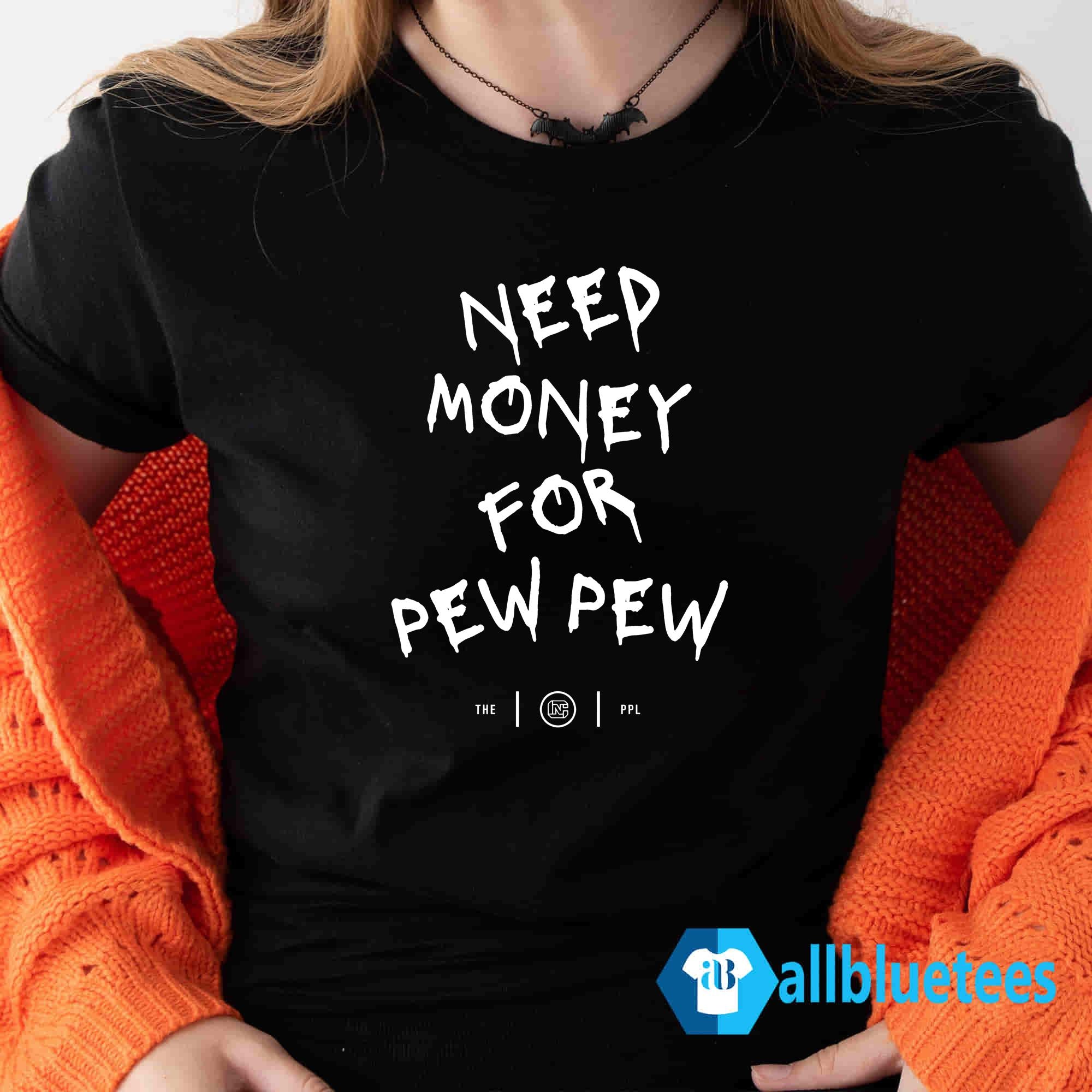 Need Money For Pew Pew Shirt