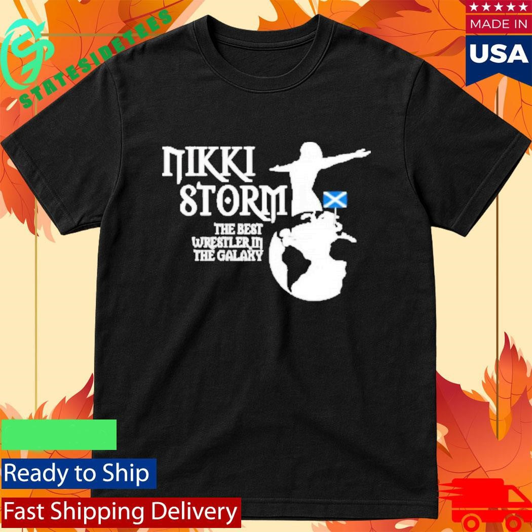 Nikki Storm The Best Wrestler in the Galaxy Scotland Shirt