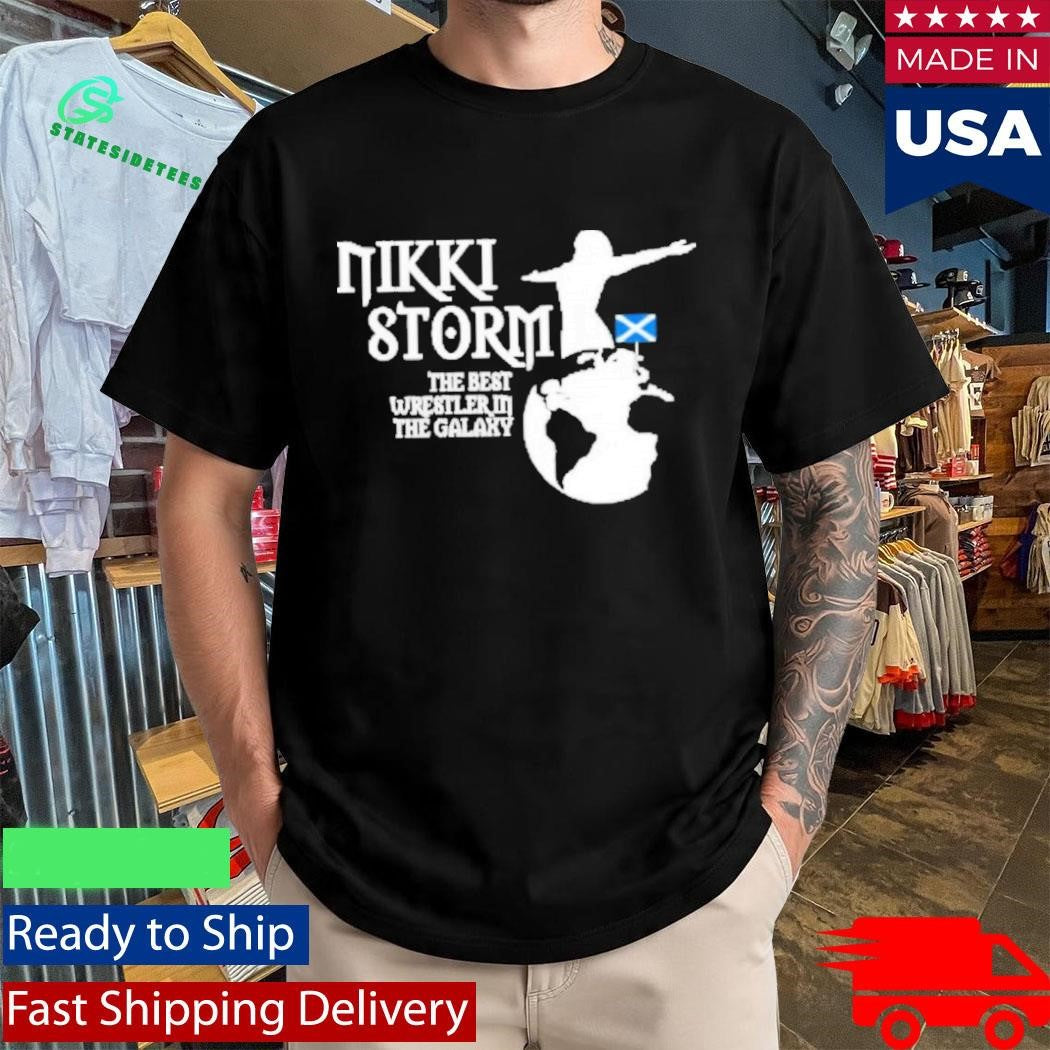 Nikki Storm The Best Wrestler in the Galaxy Scotland Shirt