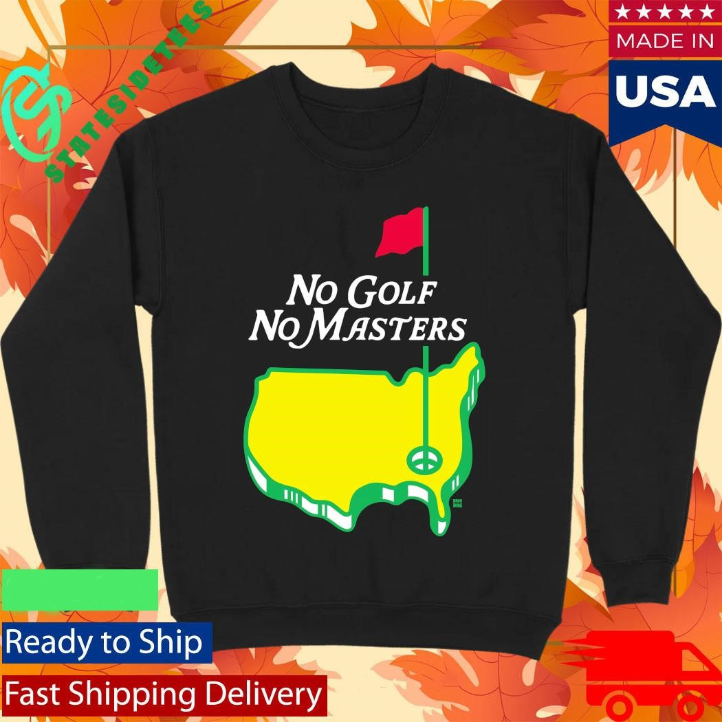 No Golf No Masters Shirt
