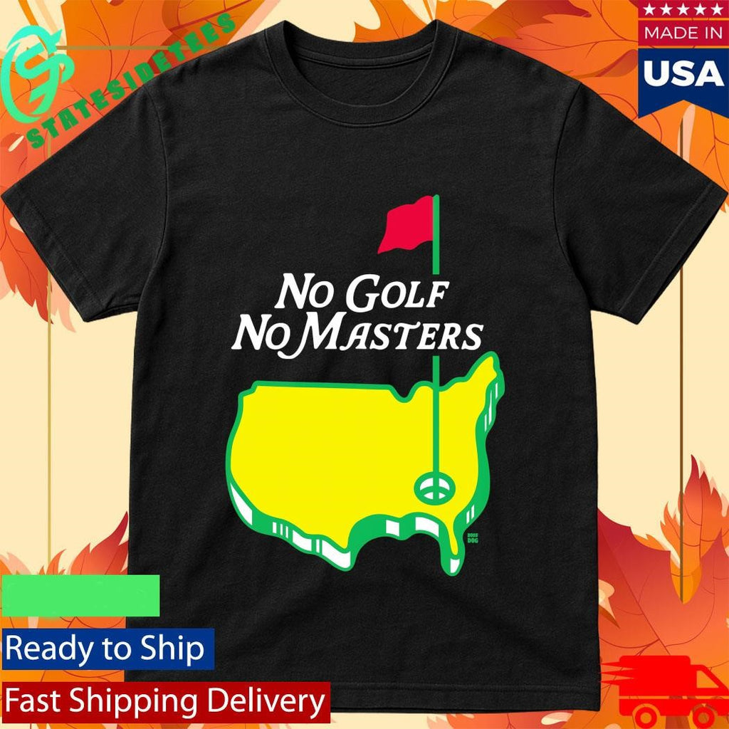 No Golf No Masters Shirt