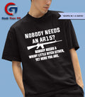 Nobody needs an Ar15 nobody needs a whiny little bitch either shirt