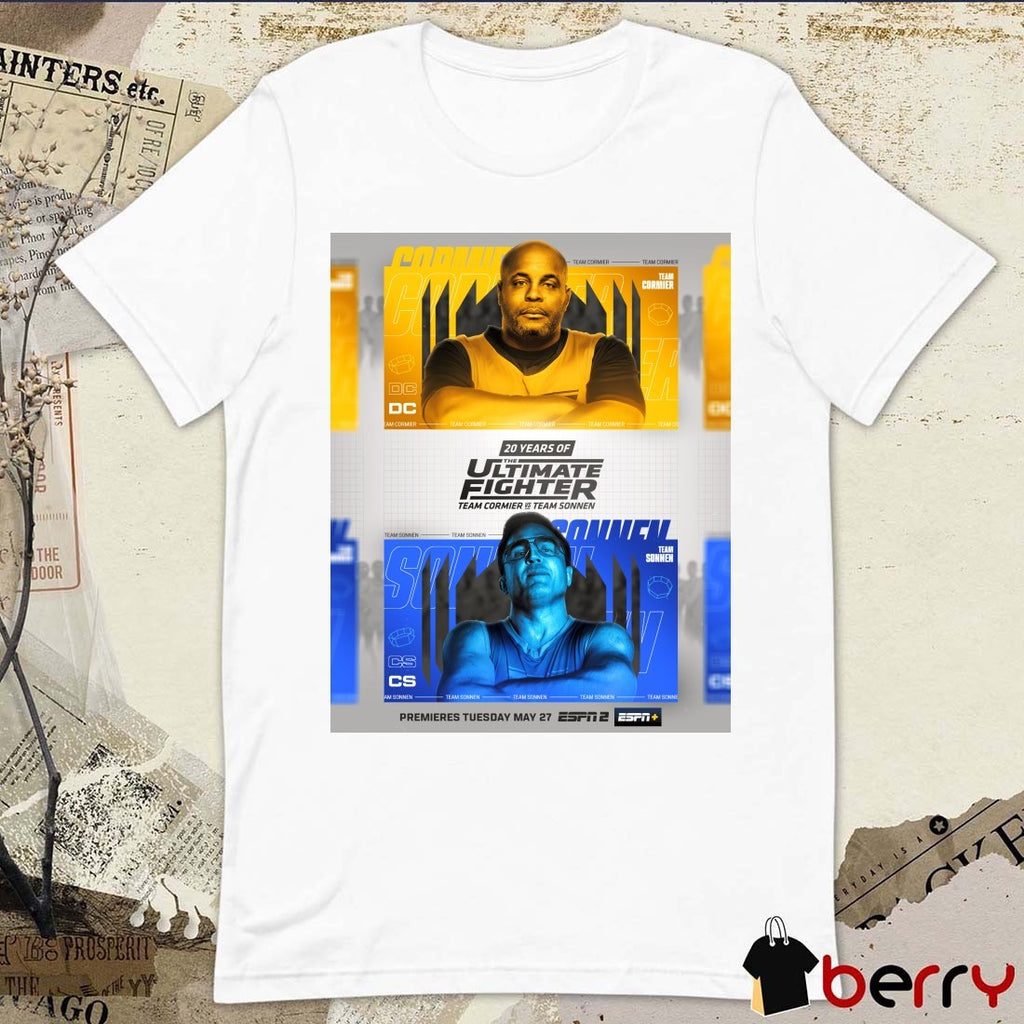 20 Years Of The Ultimate Fighter Team Cormier Vs Team Sonnen Tuesday May 27 2025 Poster t-shirt