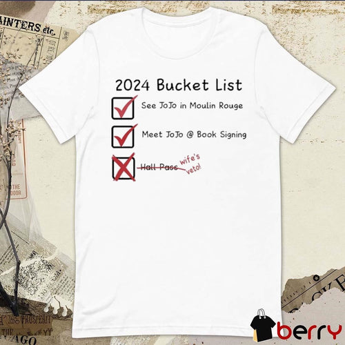 2024 Bucket List See Jojo In Moulin Rouge Meet Jojo Book Signing Wife’s Veto t-shirt