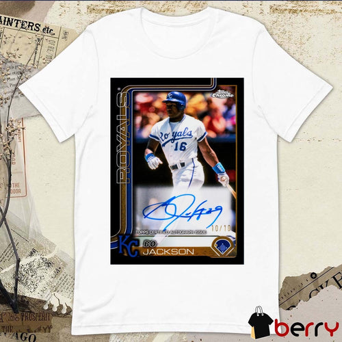 2025 Topps Chrome Bo Jackson Kansas City Royals Topps Certified Autograph Issue Signature Poster t-shirt