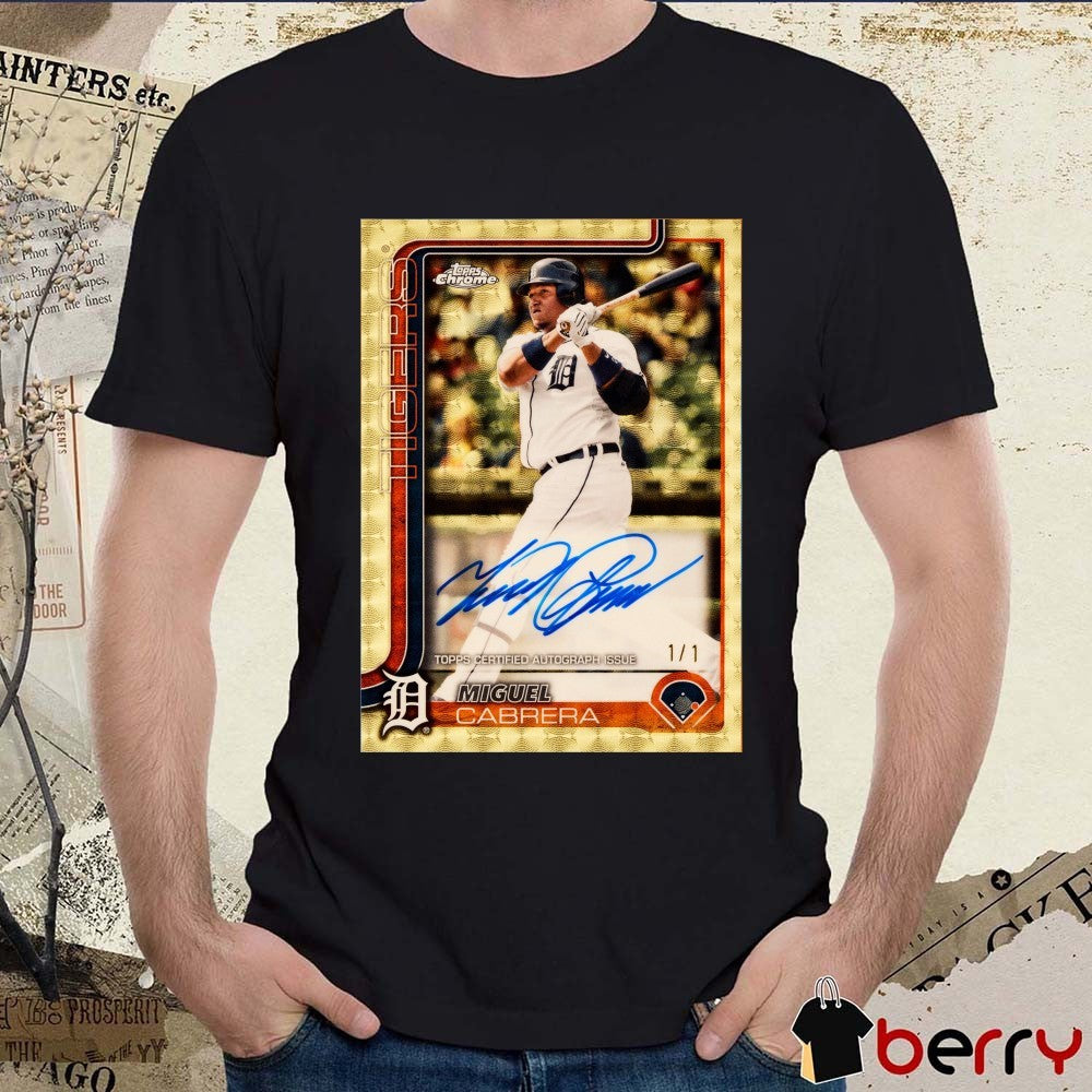 2025 Topps Chrome Miguel Cabrera Detroit Tigers Topps Certified Autograph Issue Signature Poster t-shirt