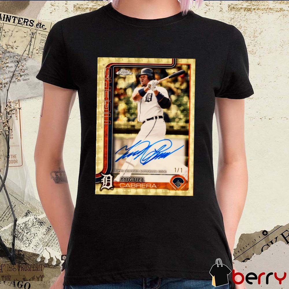 2025 Topps Chrome Miguel Cabrera Detroit Tigers Topps Certified Autograph Issue Signature Poster t-shirt