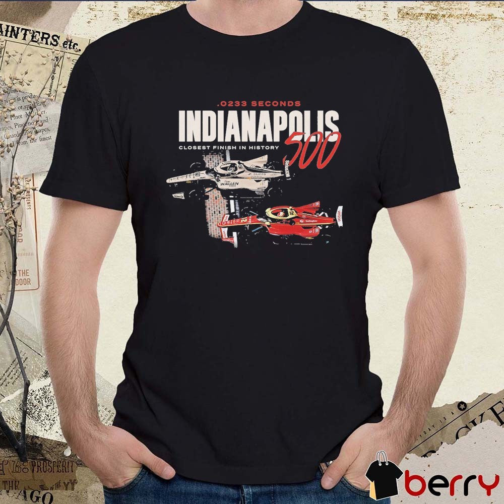 2026 .0233 Seconds Indianapolis 500 Closest Finish In History t-shirt