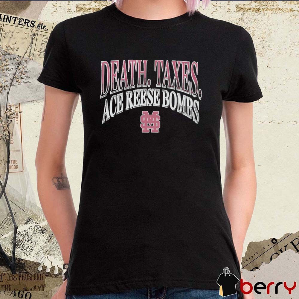 2026 Ace Reese Death Taxes Ace Reese Bombs Mississippi State Bulldogs t-shirt