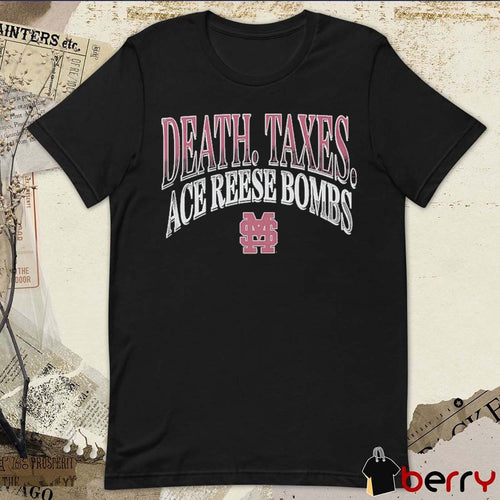 2026 Ace Reese Death Taxes Ace Reese Bombs Mississippi State Bulldogs t-shirt