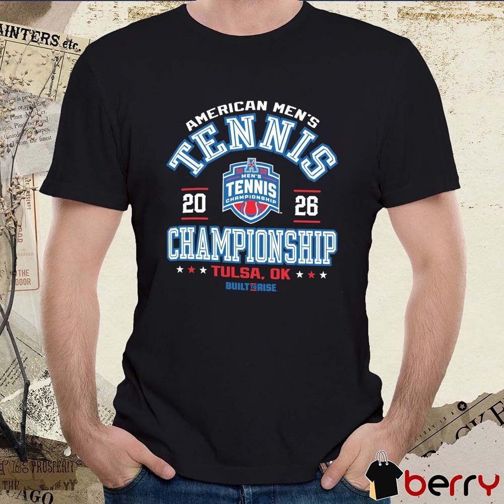 2026 American Athletic Men’s Tennis Championships – Champion Tulsa OK Built To Rise t-shirt