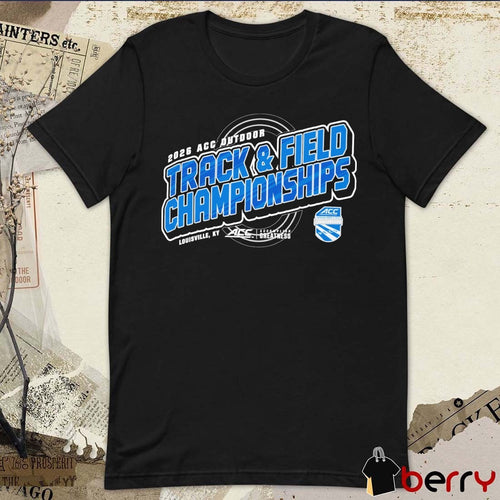 2026 Atlantic Coast Conference Men’s & Women’s Outdoor Track & Field Championships Louisville KY t-shirt