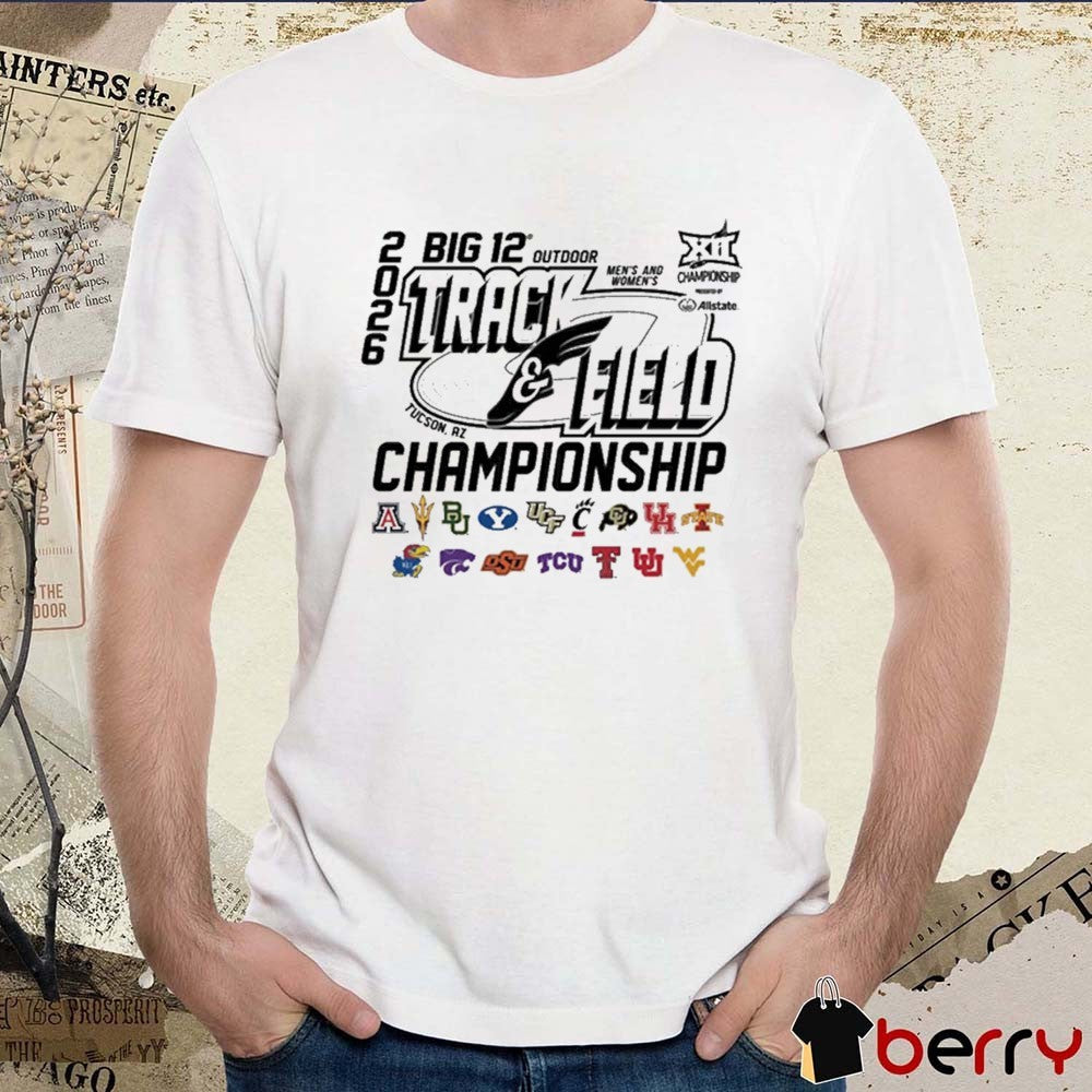 2026 Big 12 Pop Up Tee Outdoor Men’s and Women’s Track & Field Championships Tucson AZ Teams t-shirt