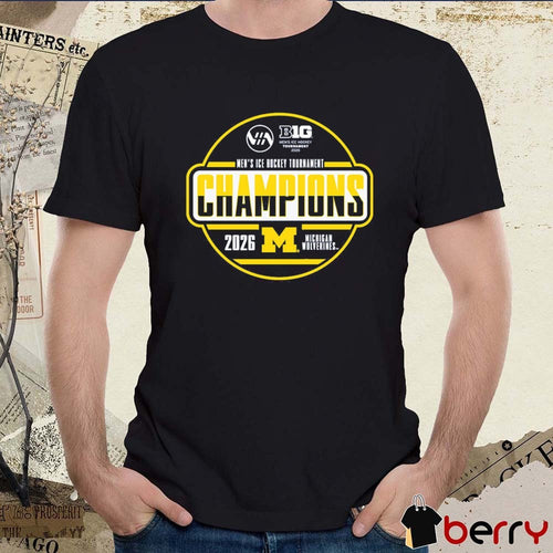 2026 Big Ten Men’s ICE Hockey Tournament Champions Michigan Wolverines t-shirt