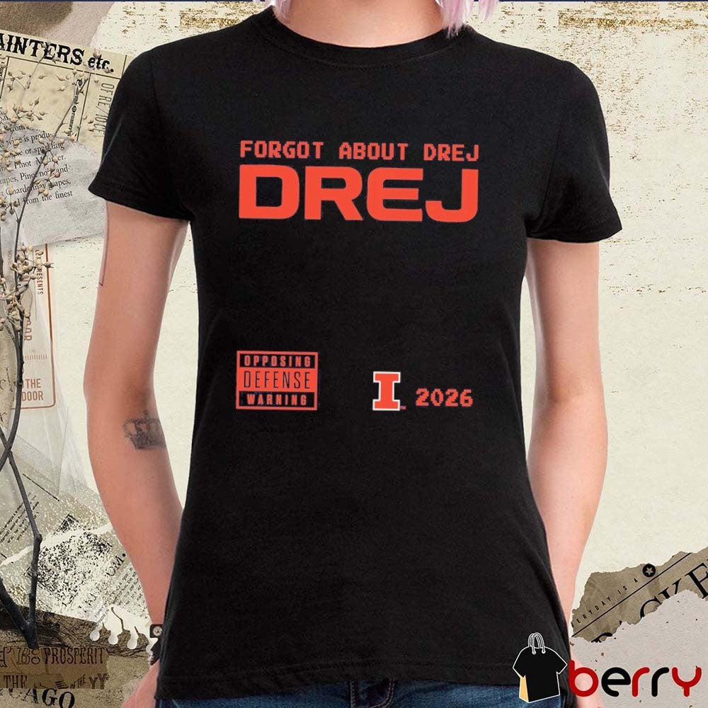 2026 Forgot About Drej Opposing Defense Warning Illinois Fighting Illini t-shirt