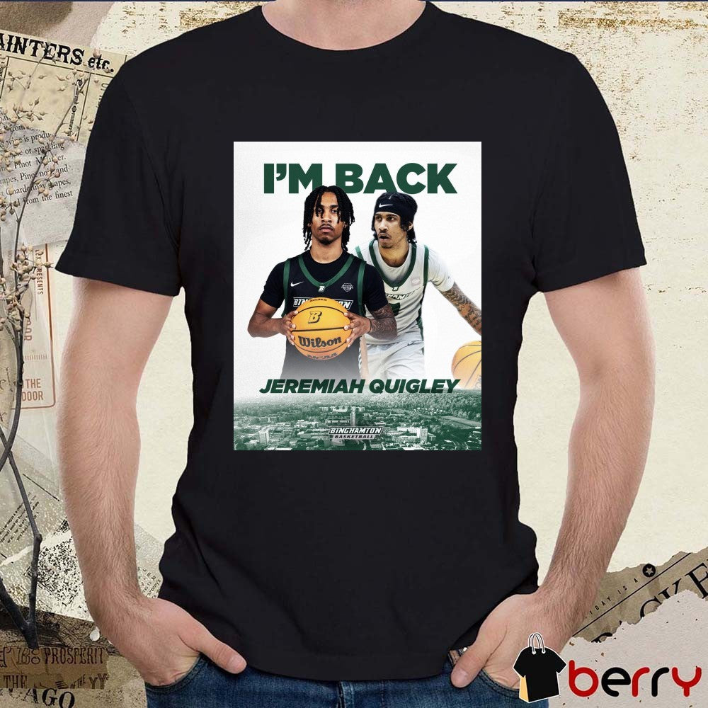 2026 I’m Back Jeremiah Quigley Binghamton Bearcats Basketball Poster t-shirt