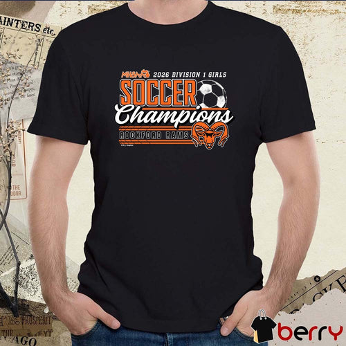 2026 MHSAA Girls Soccer DI Champions Rockford Rams t-shirt