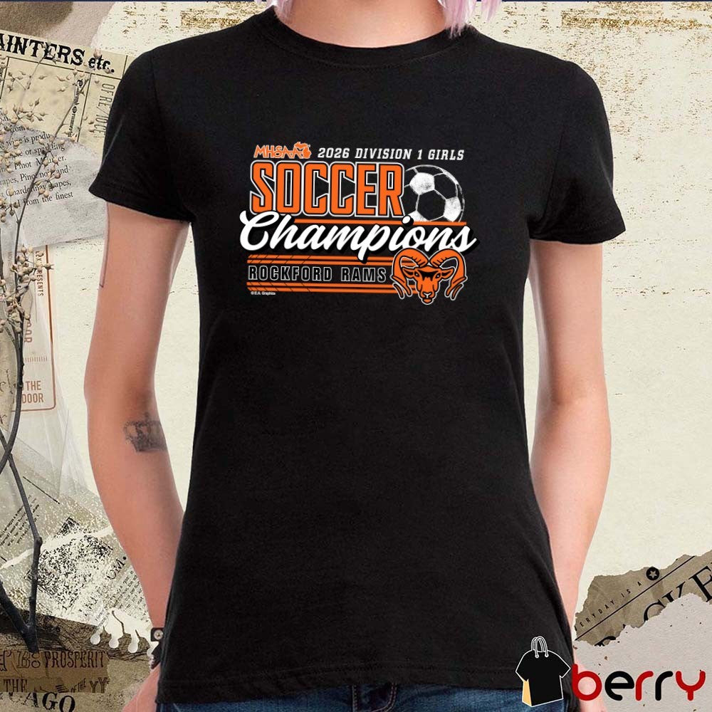 2026 MHSAA Girls Soccer DI Champions Rockford Rams t-shirt