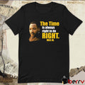2026 Martin Luther King Jr The Time Is Always Right To Do Right MLK Jr t-shirt