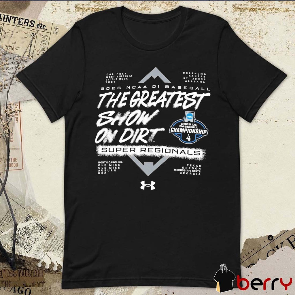 2026 NCAA Division I Baseball Super Regionals The Greatest Show On Dirt Logo t-shirt