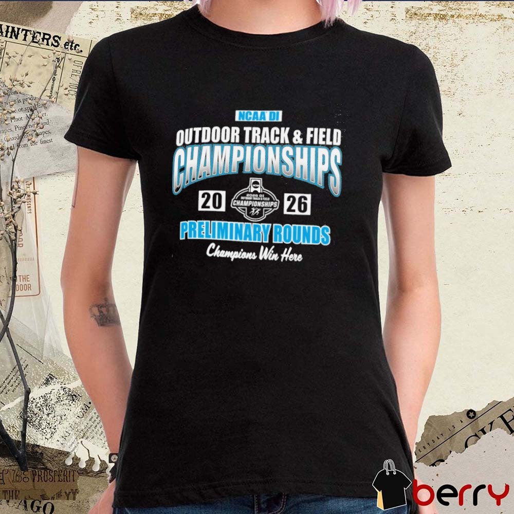 2026 NCAA Division I Outdoor Track & Field Championships Preliminary Rounds First Round t-shirt