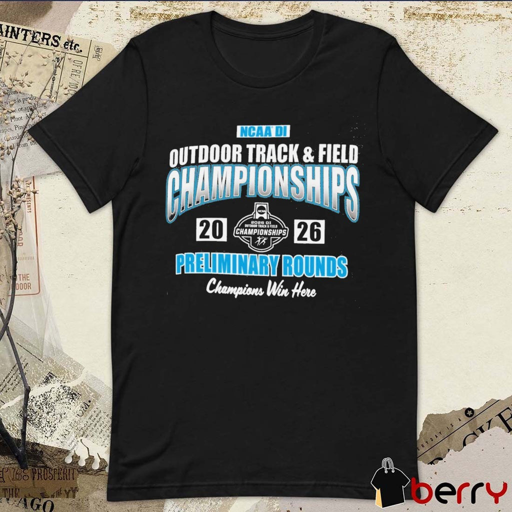 2026 NCAA Division I Outdoor Track & Field Championships Preliminary Rounds First Round t-shirt