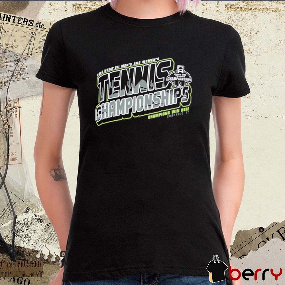 2026 NCAA Division II Men’s & Women’s Tennis Championships Champions Win Here Surprise AZ t-shirt