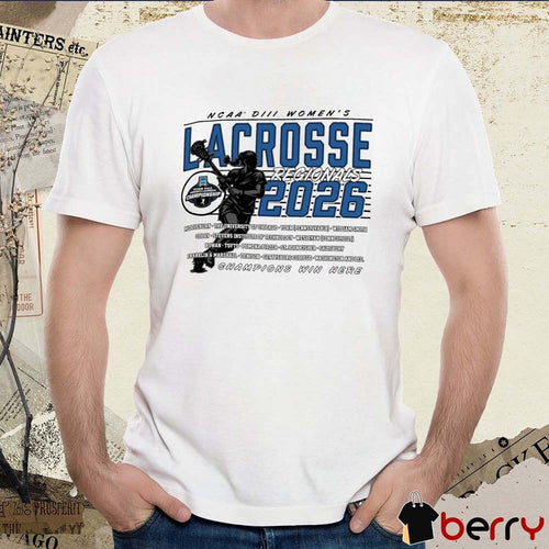 2026 NCAA Division III Women’s Lacrosse Championship Regionals All Teams Names t-shirt
