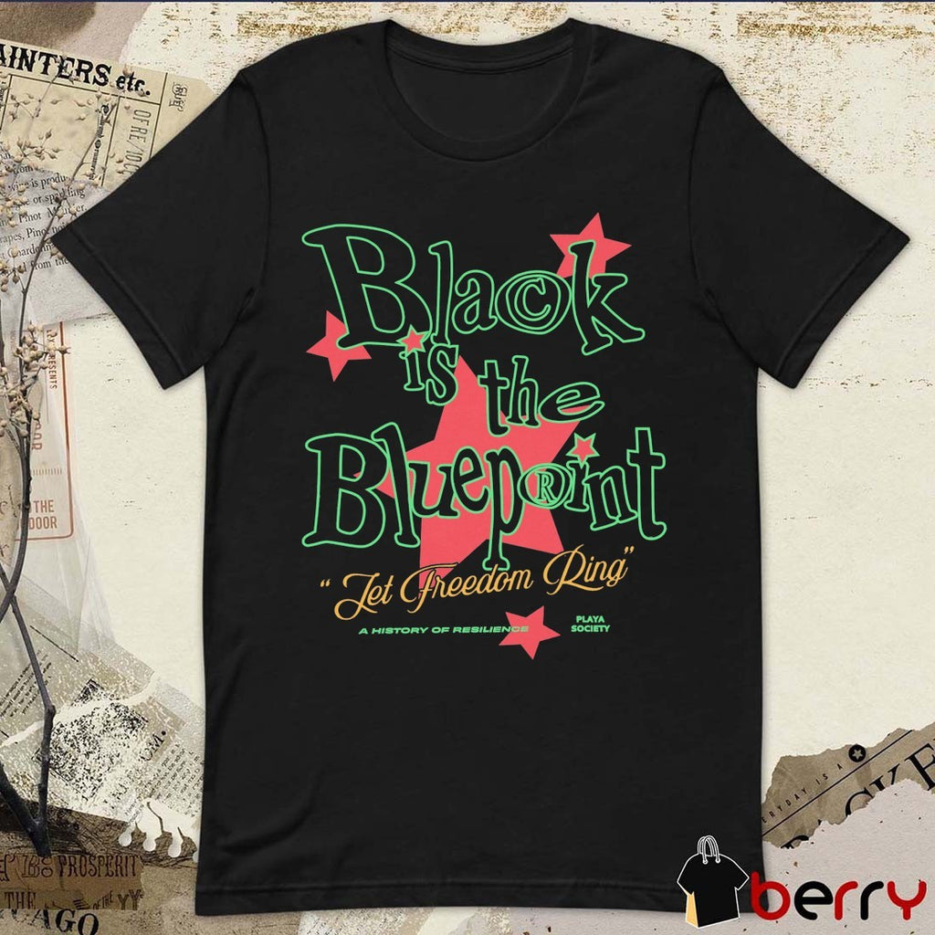 2026 Playa Society Black is the Blueprint Let Freedom Ring A History Of Resilience t-shirt