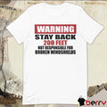 2026 Warning Stay Back 200 Feet Not Responsible For Broken Windshields t-shirt