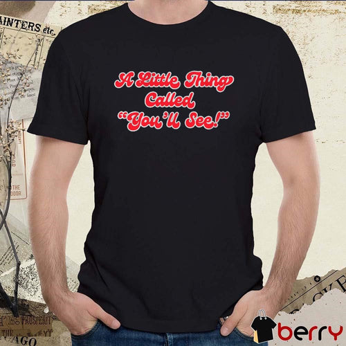 97.1 The Fan A Little Thing Called You’ll See t-shirt
