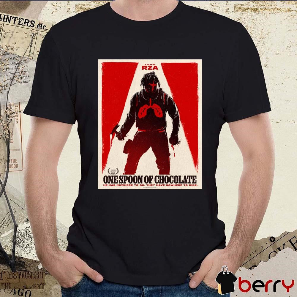 A Film By RZA One Spoon Of Chocolate He Has Nowhere To Go They Have Nowhere To Hide Poster t-shirt