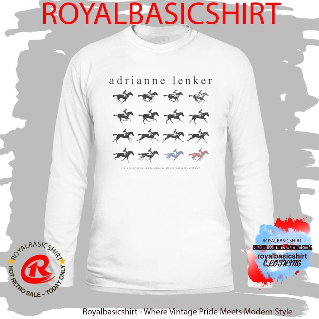 Adrianne Lenker I’m A Lot Of Boy With A Lot Of Nerve Do You Wanna Toy With Me Shirt